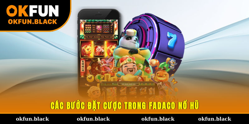 Các bước đặt cược trong Fadaco nổ hũ
