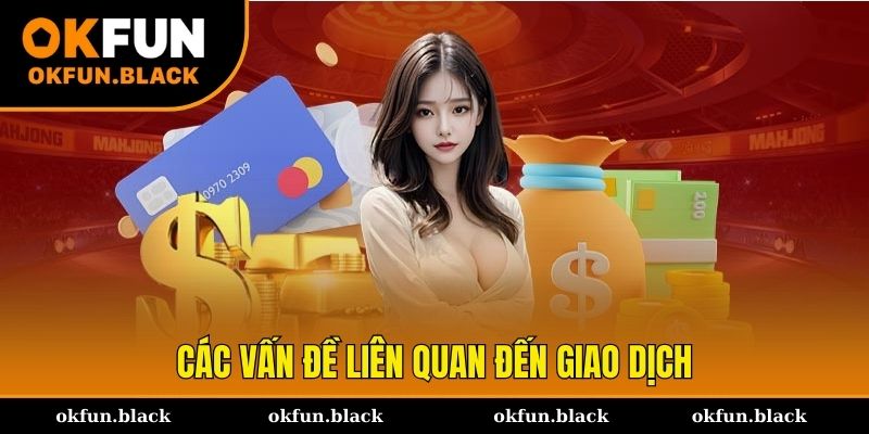 Các vấn đề khác liên quan đến khâu giao dịchN
