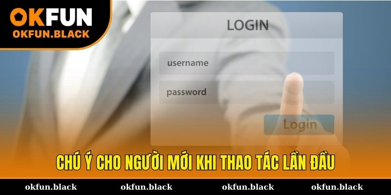 Chú ý cho tân binh mới thao tác lần đầu