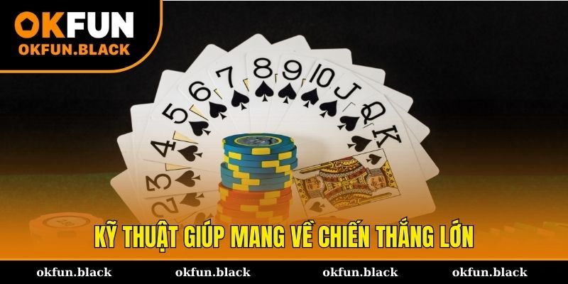 Kỹ thuật nhỏ mang lại cơ hội thắng cao tại sòng bài OKFUN