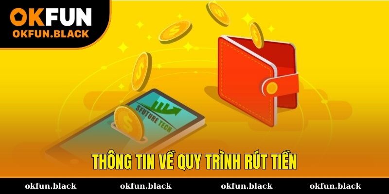 Loạt thông tin về khâu giao dịch tạo lệnh rút tiền OKFUN