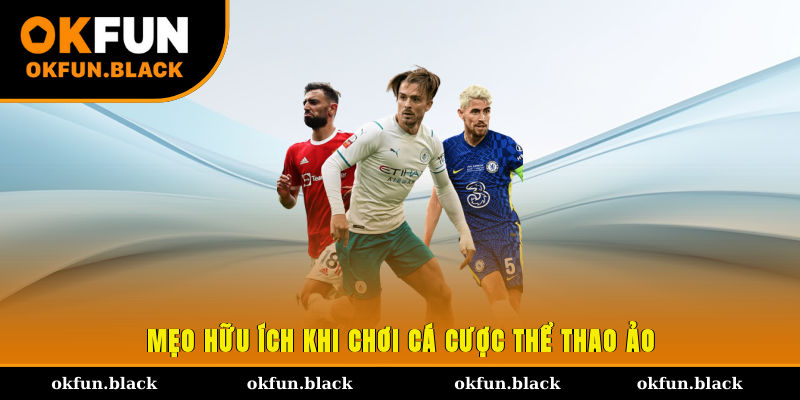 Mẹo hữu ích khi chơi cá cược thể thao ảo