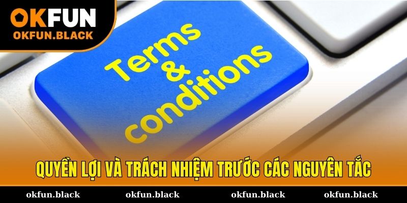 Quyền lợi & trách nhiệm trước các nguyên tắc