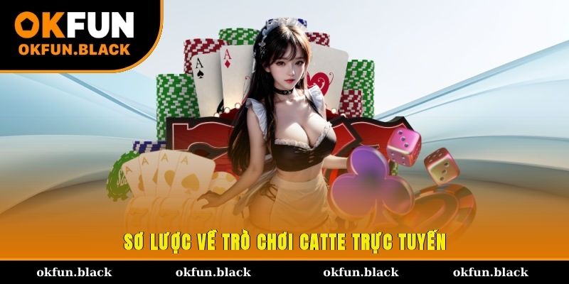 Sơ lược về trò chơi Catte trực tuyến