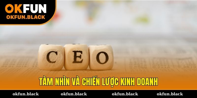 Tầm nhìn & chiến lược kinh doanh độc đáo