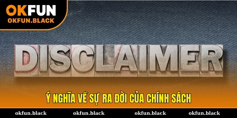 Ý nghĩa về sự ra đời của chính sách miễn trừ trách nhiệm