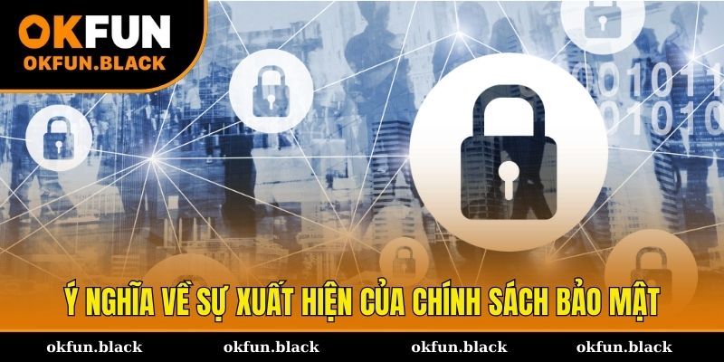 Ý nghĩa về sự xuất hiện của chính sách bảo mật cá cược