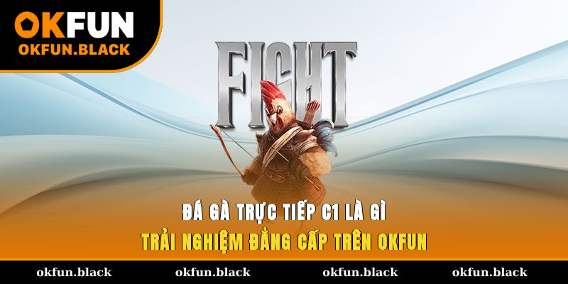 da-ga-truc-tiep-c1-la-gi